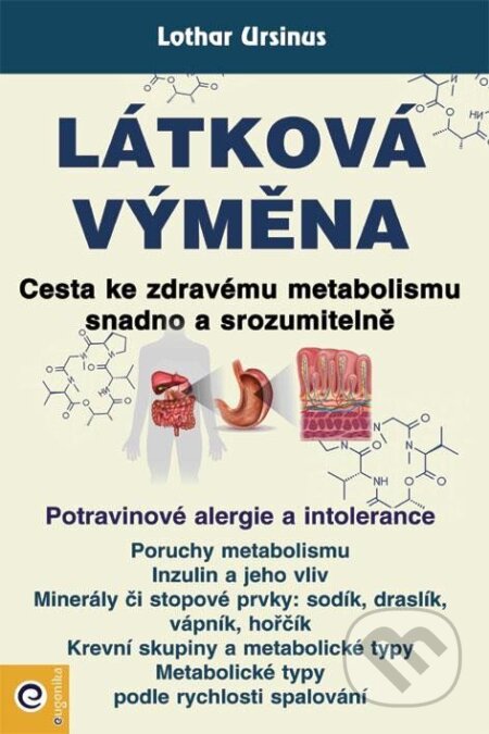 Kniha: Látková výměna - Cesta ke zdravému metabolismu snadno a srozumitelně (Lothar Ursinus). Eugenika, 2024 Kniha: Látková výměna - Cesta ke zdravému metabolismu snadno a srozumitelně (Lothar Ursinus). Eugenika, 2024