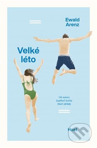Kniha: Velké léto (Ewald Arenz). Host, 2024 Kniha: Velké léto (Ewald Arenz). Host, 2024