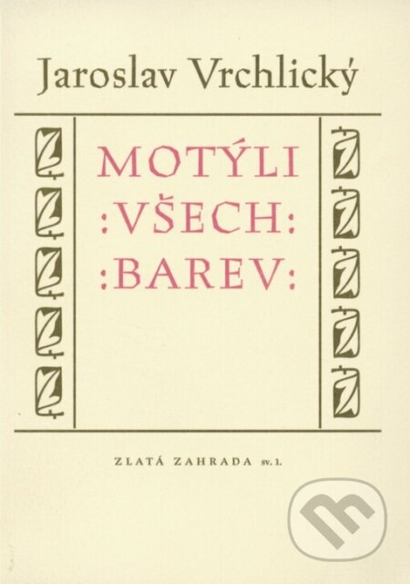 Kniha: Motýlí všech barev (Jaroslav Vrchlický). Vetus Via, 2001 Kniha: Motýlí všech barev (Jaroslav Vrchlický). Vetus Via, 2001