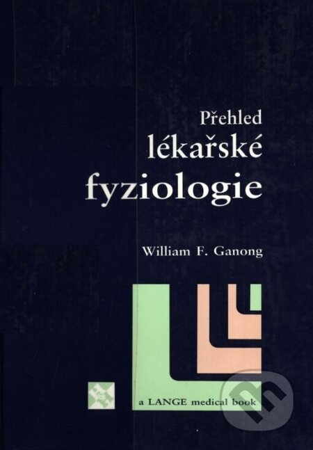 Kniha: Přehled lékařské fyziologie (William F Ganong). H+H, 1999 Kniha: Přehled lékařské fyziologie (William F Ganong). H+H, 1999