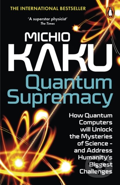 Kniha: Quantum Supremacy (Michio Kaku). Penguin Books, 2024 Kniha: Quantum Supremacy (Michio Kaku). Penguin Books, 2024