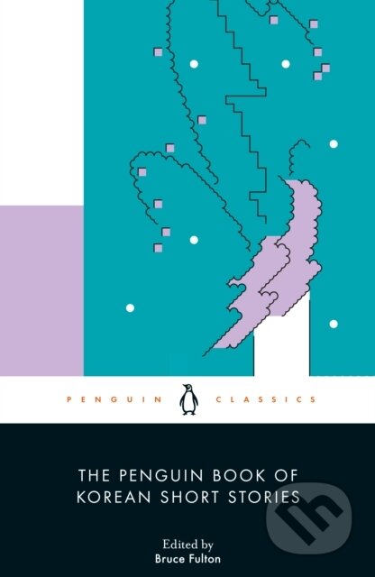 Kniha: The Penguin Book of Korean Short Stories (Bruce Fulton). Penguin Books, 2024 Kniha: The Penguin Book of Korean Short Stories (Bruce Fulton). Penguin Books, 2024
