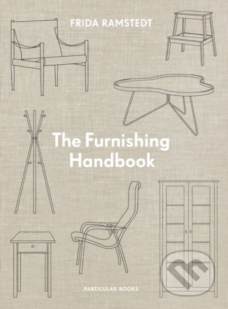 Kniha: The Furnishing Handbook (Frida Ramstedt). Particular Books, 2024 Kniha: The Furnishing Handbook (Frida Ramstedt). Particular Books, 2024