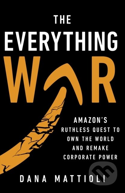 Kniha: The Everything War (Dana Mattioli). Torva, 2024 Kniha: The Everything War (Dana Mattioli). Torva, 2024