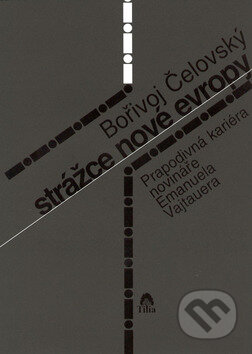 Kniha: Strážce nové Evropy (Bořivoj Čelovský). Tilia, 2002 Kniha: Strážce nové Evropy (Bořivoj Čelovský). Tilia, 2002