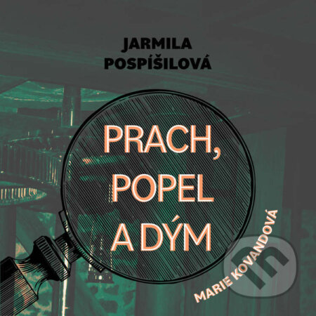 Audiokniha: Prach, popel a dým (Jarmila Pospíšilová). Tympanum, 2024 Audiokniha: Prach, popel a dým (Jarmila Pospíšilová). Tympanum, 2024