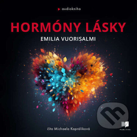 Audiokniha: Hormóny lásky (Emilia Vuorisalmi). Publixing a Ikar, 2024 Audiokniha: Hormóny lásky (Emilia Vuorisalmi). Publixing a Ikar, 2024