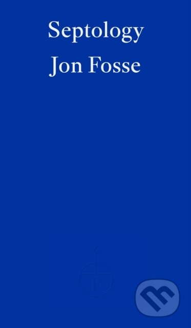 Septology - Jon Fosse, Fitzcarraldo Editions, 2022