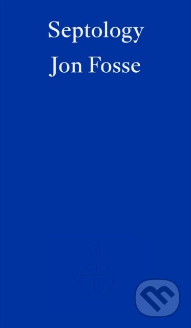Kniha: Septology (Jon Fosse). Fitzcarraldo Editions, 2022 Kniha: Septology (Jon Fosse). Fitzcarraldo Editions, 2022