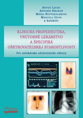 Kniha: Klinická propedeutika, vnútorné lekárstvo a špecifiká ošetrovateľskej starost (Anton Lacko, Antonín Hruboň, Marcela Ižová a Mária Novysedláková). Osveta, 2024 Kniha: Klinická propedeutika, vnútorné lekárstvo a špecifiká ošetrovateľskej starost (Anton Lacko, Antonín Hruboň, Marcela Ižová a Mária Novysedláková). Osveta, 2024