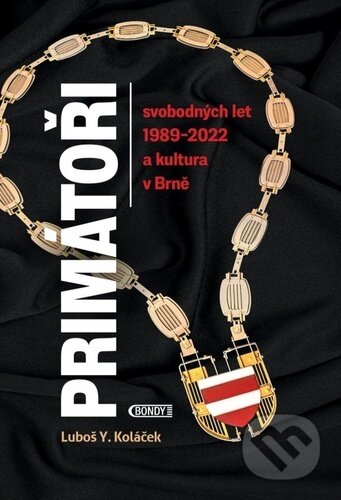 Kniha: Primátoři svobodných let 1989-2022 a kultura v Brně (Luboš Y. Koláček). Bondy, 2024 Kniha: Primátoři svobodných let 1989-2022 a kultura v Brně (Luboš Y. Koláček). Bondy, 2024