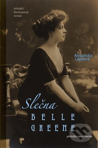 E-kniha: Slečna Belle Greene (Alexandra Lapierre). Argo, 2024 E-kniha: Slečna Belle Greene (Alexandra Lapierre). Argo, 2024