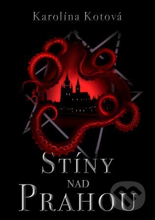 Kniha: Stíny nad Prahou (Karolína Kotová). Martin Koláček - E-knihy jedou, 2024 Kniha: Stíny nad Prahou (Karolína Kotová). Martin Koláček - E-knihy jedou, 2024