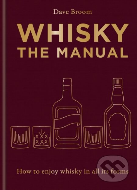 Whisky: The Manual - Dave Broom, Mitchell Beazley, 2024