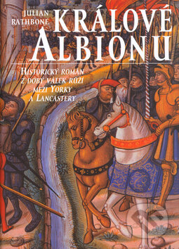 Kniha: Králové Albionu (Julian Rathbone). Nakladatelství Lidové noviny, 2005 Kniha: Králové Albionu (Julian Rathbone). Nakladatelství Lidové noviny, 2005