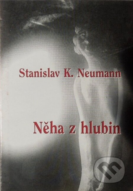 Kniha: Něha z hlubin (Stanislav Kostk Neumann). Prospektrum, 2004 Kniha: Něha z hlubin (Stanislav Kostk Neumann). Prospektrum, 2004