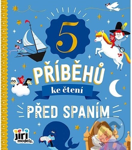 Kniha: 5 příběhů ke čtení Před spaním (Jiří Models). Jiří Models, 2024 Kniha: 5 příběhů ke čtení Před spaním (Jiří Models). Jiří Models, 2024
