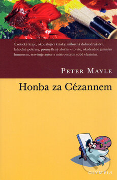 Kniha: Honba za Cézannem (Peter Mayle). Olympia, 2006 Kniha: Honba za Cézannem (Peter Mayle). Olympia, 2006