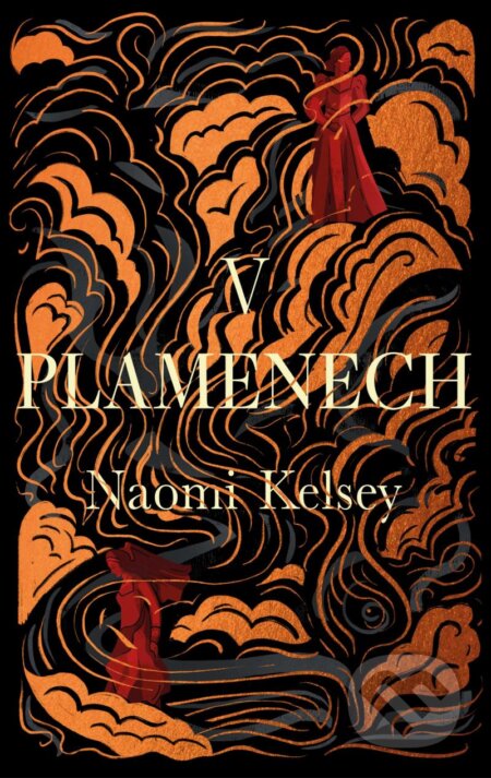 Kniha: V plamenech (Naomi Kelsey). Ikar CZ, 2024 Kniha: V plamenech (Naomi Kelsey). Ikar CZ, 2024
