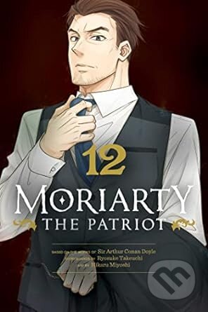 Kniha: Moriarty The Patriot Vol 12 (Arthur Doyle a Ryosuke Takeuchi). Viz Media, 2023 Kniha: Moriarty The Patriot Vol 12 (Arthur Doyle a Ryosuke Takeuchi). Viz Media, 2023