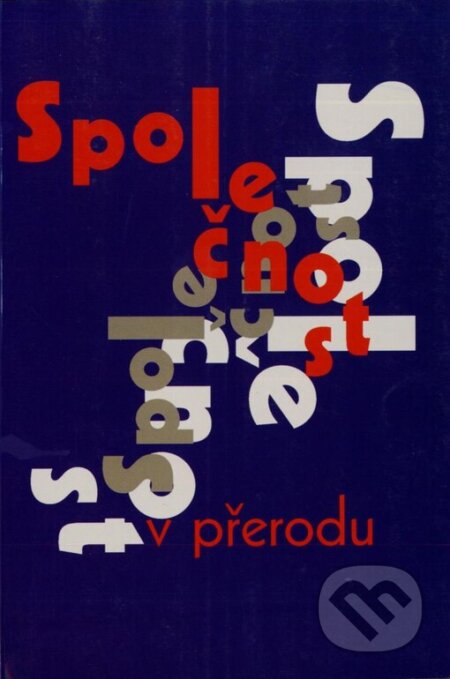 Kniha: Společnost v přerodu (Masarykův ústav AV ČR). Masarykův ústav AV ČR, 2001 Kniha: Společnost v přerodu (Masarykův ústav AV ČR). Masarykův ústav AV ČR, 2001