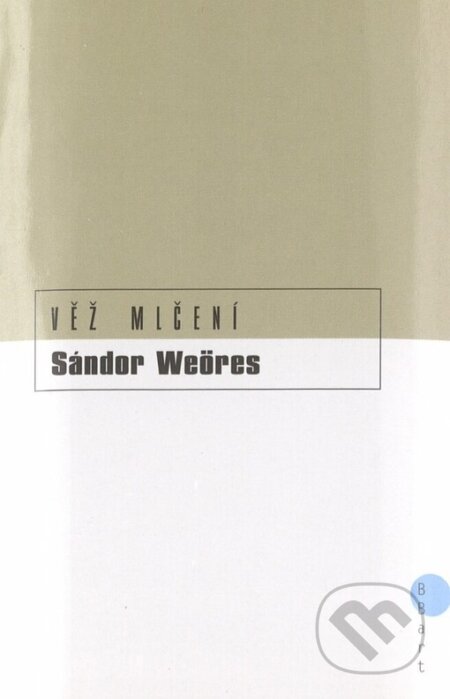 Kniha: Věž mlčení (Sándor Weöres). BB/art, 2003 Kniha: Věž mlčení (Sándor Weöres). BB/art, 2003