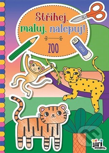 Kniha: Stříhej, maluj, nalepuj! Zoo (Jiří Models). Jiří Models, 2024 Kniha: Stříhej, maluj, nalepuj! Zoo (Jiří Models). Jiří Models, 2024