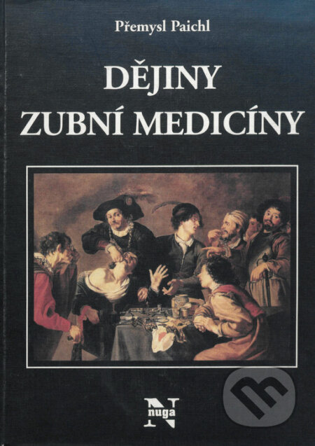 Kniha: Dějiny zubní medicíny (Přemysl Paichl). Nuga, 2000 Kniha: Dějiny zubní medicíny (Přemysl Paichl). Nuga, 2000