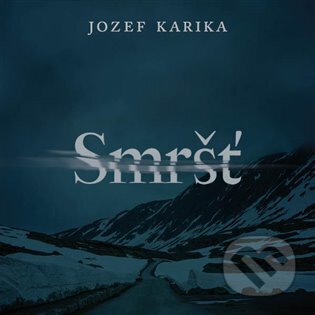 Audiokniha: Smršť (Jozef Karika). Tympanum, 2024 Audiokniha: Smršť (Jozef Karika). Tympanum, 2024