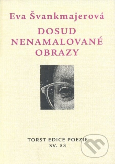 Kniha: Dosud nenamalované obrazy (Eva Švankmajerová). Torst, 2003 Kniha: Dosud nenamalované obrazy (Eva Švankmajerová). Torst, 2003