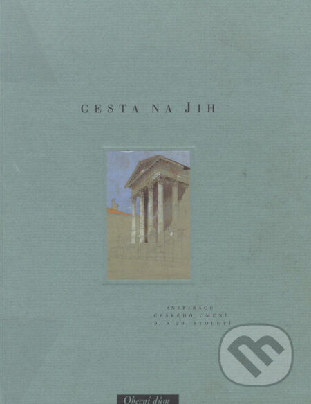 Kniha: Cesta na jih (Obecní dům Brno). Obecní dům Brno, 1999 Kniha: Cesta na jih (Obecní dům Brno). Obecní dům Brno, 1999