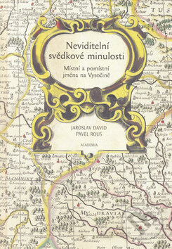Kniha: Neviditelní svědkové minulosti (Jaroslav David a Pavel Rous). Academia, 2006 Kniha: Neviditelní svědkové minulosti (Jaroslav David a Pavel Rous). Academia, 2006