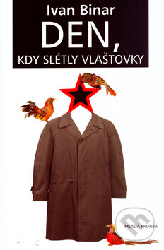 Kniha: Den, kdy slétly vlaštovky (Ivan Binar). Mladá fronta, 2006 Kniha: Den, kdy slétly vlaštovky (Ivan Binar). Mladá fronta, 2006