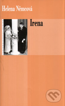 Kniha: Irena (Helena Němcová). Eroika, 2005 Kniha: Irena (Helena Němcová). Eroika, 2005