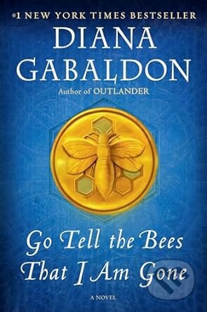 Kniha: Go Tell The Bees That I Am Gone (Diana Gabaldon). Bantam Press, 2022 Kniha: Go Tell The Bees That I Am Gone (Diana Gabaldon). Bantam Press, 2022