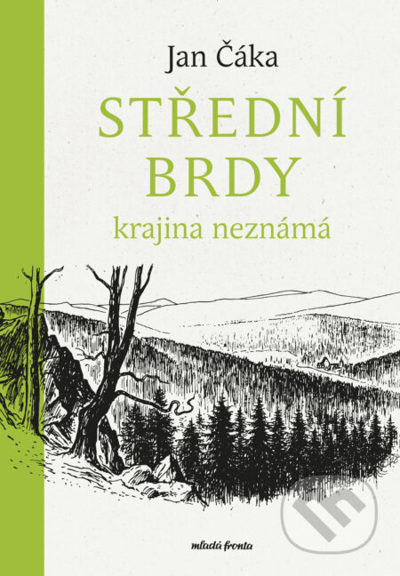 E-kniha: Střední Brdy (Jan Čáka). Mladá fronta, 2024 E-kniha: Střední Brdy (Jan Čáka). Mladá fronta, 2024
