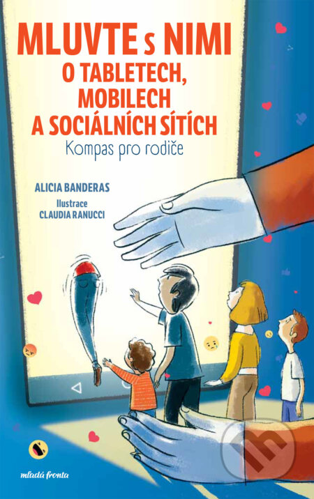 E-kniha: Mluvte s nimi o tabletech, mobilech a sociálních sítích (Alicia Banderas). Mladá fronta, 2024 E-kniha: Mluvte s nimi o tabletech, mobilech a sociálních sítích (Alicia Banderas). Mladá fronta, 2024