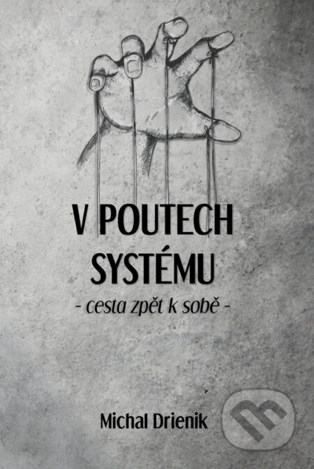 Kniha: V poutech systému (Michal Drienik). Meditation, 2024 Kniha: V poutech systému (Michal Drienik). Meditation, 2024