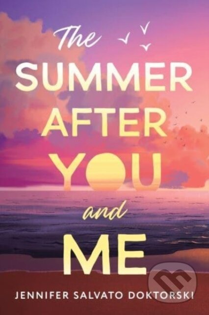 Kniha: The Summer After You and Me (Jennifer Doktorski). Sourcebooks, 2024 Kniha: The Summer After You and Me (Jennifer Doktorski). Sourcebooks, 2024