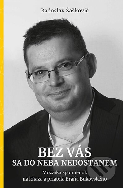 Kniha: Bez vás sa do neba nedostanem (Radoslav Šaškovič). Postoj Media, 2024 Kniha: Bez vás sa do neba nedostanem (Radoslav Šaškovič). Postoj Media, 2024