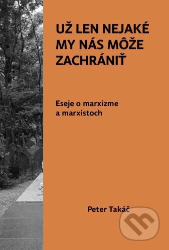 Kniha: Už len nejaké MY nás môže zachrániť (Peter Takáč). Horská lucerna, 2024 Kniha: Už len nejaké MY nás môže zachrániť (Peter Takáč). Horská lucerna, 2024