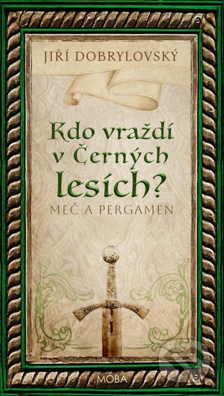 E-kniha: Kdo vraždí v Černých lesích - Meč a pergamen (Jiří Dobrylovský). Moba, 2024 E-kniha: Kdo vraždí v Černých lesích - Meč a pergamen (Jiří Dobrylovský). Moba, 2024