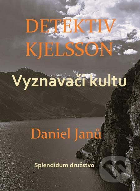 E-kniha: Vyznavači kultu (Daniel Janů). Splendidum družstvo, 2024 E-kniha: Vyznavači kultu (Daniel Janů). Splendidum družstvo, 2024