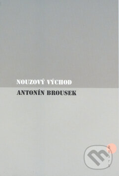 Kniha: Nouzový východ (Antonín Brousek). BB/art, 2003 Kniha: Nouzový východ (Antonín Brousek). BB/art, 2003