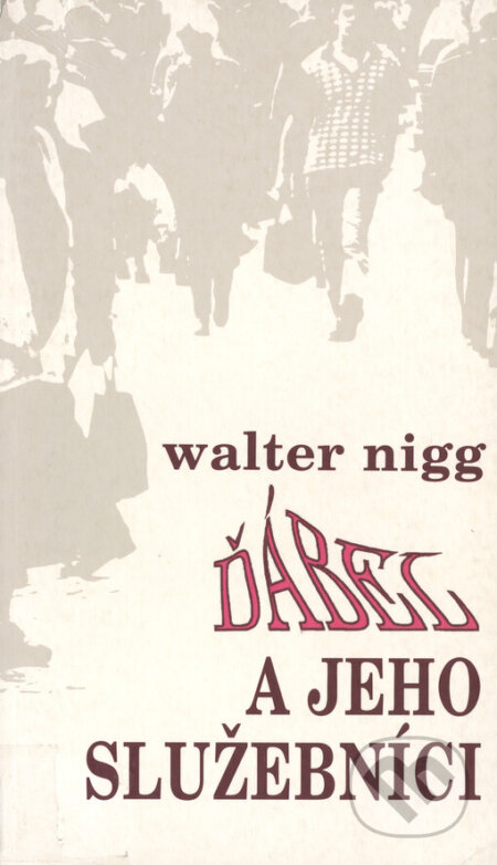 Kniha: Ďábel a jeho služebníci (Walter Nigg). Cesta, 1999 Kniha: Ďábel a jeho služebníci (Walter Nigg). Cesta, 1999