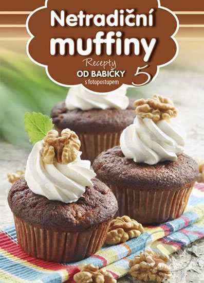 Kniha: Netradiční muffiny (5) (EX book). EX book, 2016 Kniha: Netradiční muffiny (5) (EX book). EX book, 2016