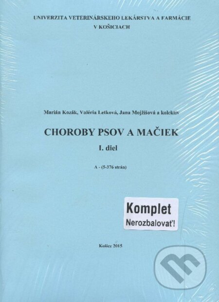 Kniha: Choroby psov a mačiek - I. diel, A-B (Marián Kozák). Univerzita veterinárneho lekárstva v Košiciach, 2015 Kniha: Choroby psov a mačiek - I. diel, A-B (Marián Kozák). Univerzita veterinárneho lekárstva v Košiciach, 2015