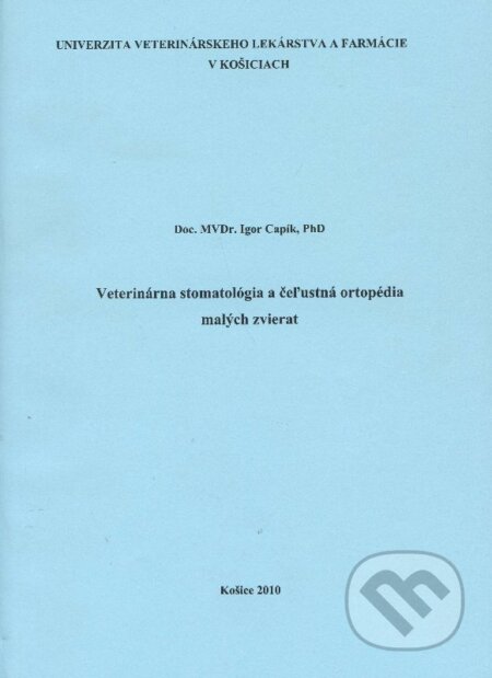 Kniha: Veterinárna stomatológia a čeľustná ortopédia malých zvierat (Igor Capík). Univerzita veterinárneho lekárstva v Košiciach, 2010 Kniha: Veterinárna stomatológia a čeľustná ortopédia malých zvierat (Igor Capík). Univerzita veterinárneho lekárstva v Košiciach, 2010