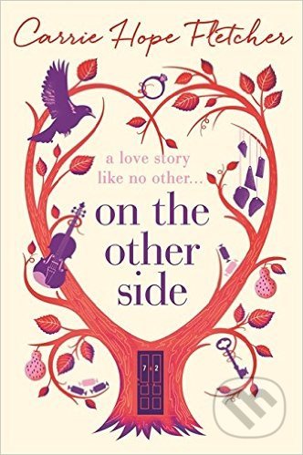 Kniha: On the Other Side (Carrie Hope Fletcher). Sphere, 2016 Kniha: On the Other Side (Carrie Hope Fletcher). Sphere, 2016