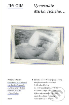 Kniha: Vy neznáte Mirka Tichého... (Jiří Olič). Host, 2016 Kniha: Vy neznáte Mirka Tichého... (Jiří Olič). Host, 2016